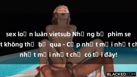 sex loạn luân vietsub Những bộ phim sex JAV hot nhất không thể bỏ qua - Cập nhật mới nhất chỉ có tại đây!