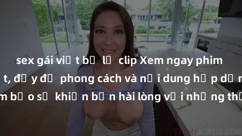 sex gái việt bị lộ clip Xem ngay phim jav vietsub mới nhất, đầy đủ phong cách và nội dung hấp dẫn. Đảm bảo sẽ khiến bạn hài lòng với những thước phim đầy kích thích này!