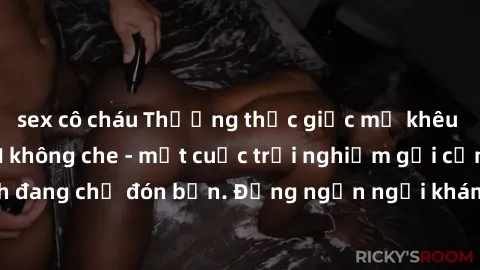 sex cô cháu Thưởng thức giấc mơ khêu gợi với sex BDSM không che - một cuộc trải nghiệm gợi cảm và đầy kích thích đang chờ đón bạn. Đừng ngần ngại khám phá những giới hạn mới trong cuộc sống tình dục c