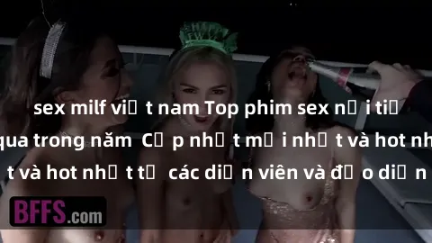 sex milf việt nam Top phim sex nổi tiếng không thể bỏ qua trong năm  Cập nhật mới nhất và hot nhất từ các diễn viên và đạo diễn hàng đầu