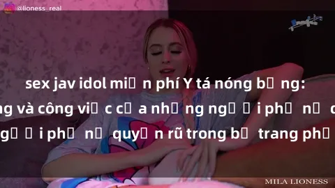 sex jav idol miễn phí Y tá nóng bỏng: Bí mật về cuộc sống và công việc của những người phụ nữ quyến rũ trong bộ trang phục trắng