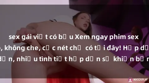 sex gái việt có bầu Xem ngay phim sex full HD đỉnh cao, không che, cực nét chỉ có tại đây! Hấp dẫn, nhiều tình tiết hấp dẫn sẽ khiến bạn thỏa mãn đắm say.