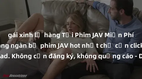 gái xinh lộ hàng Tải Phim JAV Miễn Phí - Thưởng thức hàng ngàn bộ phim JAV hot nhất chỉ cần click download. Không cần đăng ký, không quảng cáo - Dễ dàng tải về và xem online!