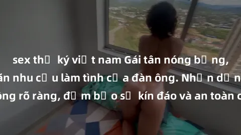 sex thư ký việt nam Gái tân nóng bỏng, dâm đãng thỏa mãn nhu cầu làm tình của đàn ông. Nhận dạng không rõ ràng, đảm bảo sự kín đáo và an toàn cho trải nghiệm tuyệt vời.