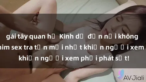 gái tây quan hệ Kinh dị đến nỗi không thể tin nổi: Phim sex tra tấn mới nhất khiến người xem phải phát sốt!