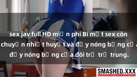 sex jav full HD miễn phí Bí mật sex công viên: Những câu chuyện nhiệt huyết và đầy nóng bỏng của đôi trẻ trẻ trung.