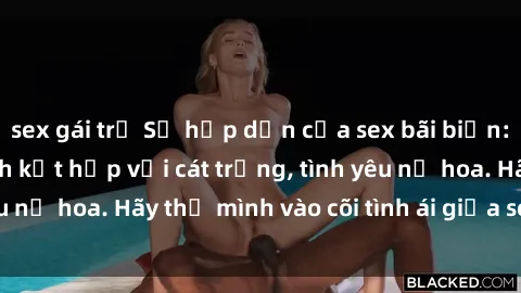 sex gái trẻ Sự hấp dẫn của sex bãi biển: Khi sóng biển xanh kết hợp với cát trắng, tình yêu nở hoa. Hãy thả mình vào cõi tình ái giữa sóng biển!