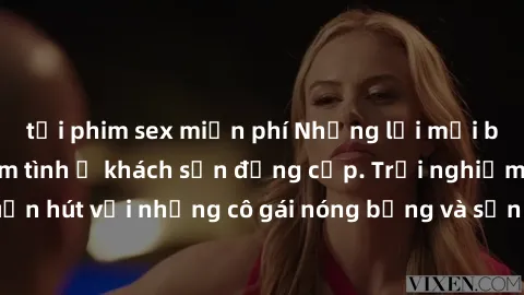 tải phim sex miễn phí Những lời mời bí mật: Gái Việt làm tình ở khách sạn đẳng cấp. Trải nghiệm độc đáo và cuốn hút với những cô gái nóng bỏng và sẵn lòng thỏa mãn mọi nhu cầu của bạn.