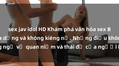 sex jav idol HD Khám phá văn hóa sex Bắc Âu: Sự tự do, đa dạng và không kiêng nể. Những điều không ngờ về quan niệm và thái độ của người Bắc Âu đối với tình dục.
