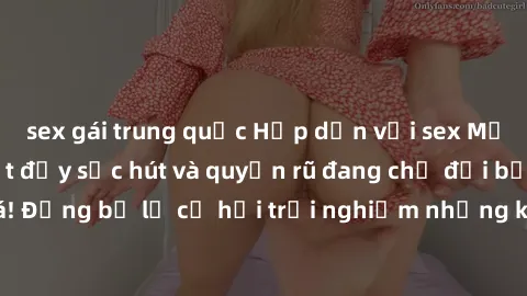 sex gái trung quốc Hấp dẫn với sex Mỹ đen: Những bí mật đầy sức hút và quyến rũ đang chờ đợi bạn khám phá! Đừng bỏ lỡ cơ hội trải nghiệm những khoảnh khắc mãnh liệt và đam mê!