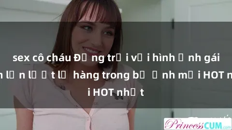 sex cô cháu Động trời với hình ảnh gái xinh lần lượt lộ hàng trong bộ ảnh mới HOT nhất