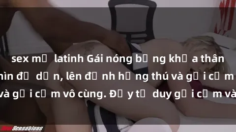 sex mỹ latinh Gái nóng bỏng khỏa thân khiến mọi ánh nhìn đổ dồn, lên đỉnh hứng thú và gợi cảm vô cùng. Đầy tư duy gợi cảm và quyến rũ.