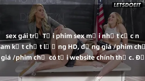 sex gái trẻ Tải phim sex mới nhất cực nhanh không virus, cam kết chất lượng HD, đồng giá /phim chỉ có tại website chính thức. Đặt ngay!