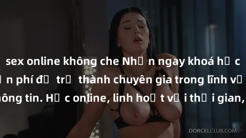 sex online không che Nhận ngay khoá học lập trình Java miễn phí để trở thành chuyên gia trong lĩnh vực công nghệ thông tin. Học online, linh hoạt với thời gian, không giới hạn địa điểm. Đăng ký ngay!