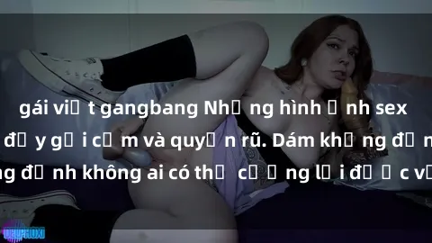 gái việt gangbang Những hình ảnh sex gái Việt xinh đẹp đầy gợi cảm và quyến rũ. Dám khẳng định không ai có thể cưỡng lại được vẻ đẹp của họ.