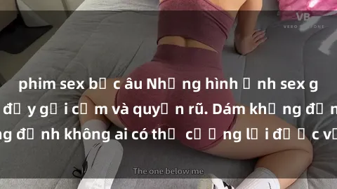 phim sex bắc âu Những hình ảnh sex gái Việt xinh đẹp đầy gợi cảm và quyến rũ. Dám khẳng định không ai có thể cưỡng lại được vẻ đẹp của họ.