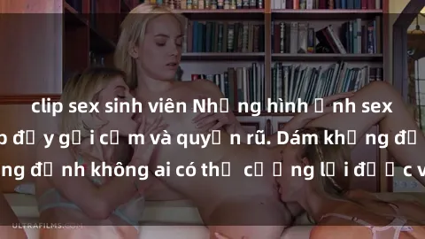 clip sex sinh viên Những hình ảnh sex gái Việt xinh đẹp đầy gợi cảm và quyến rũ. Dám khẳng định không ai có thể cưỡng lại được vẻ đẹp của họ.