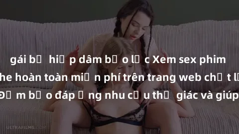 gái bị hiếp dâm bạo lực Xem sex phim Việt Nam không che hoàn toàn miễn phí trên trang web chất lượng cao. Đảm bảo đáp ứng nhu cầu thị giác và giúp thỏa mãn mong muốn của bạn.