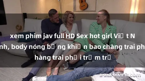 xem phim jav full HD Sex hot girl Việt Nam: Mặt xinh, body nóng bỏng khiến bao chàng trai phải trầm trồ