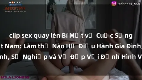 clip sex quay lén Bí Mật về Cuộc Sống Của Các MILF Việt Nam: Làm thế Nào Họ Điều Hành Gia Đình, Sự Nghiệp và Vẻ Đẹp Với Định Hình Văn Hóa Đương Đại
