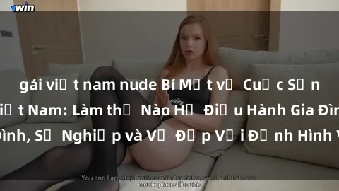gái việt nam nude Bí Mật về Cuộc Sống Của Các MILF Việt Nam: Làm thế Nào Họ Điều Hành Gia Đình, Sự Nghiệp và Vẻ Đẹp Với Định Hình Văn Hóa Đương Đại
