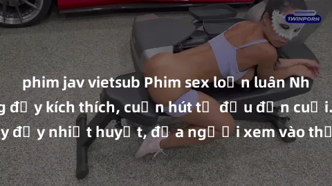 phim jav vietsub Phim sex loạn luân Nhật Bản: Hành động đầy kích thích, cuốn hút từ đầu đến cuối. Những cảnh quay đầy nhiệt huyết, đưa người xem vào thế giới độc đáo của tình thân. Đừng bỏ lỡ!