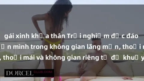 gái xinh khỏa thân Trải nghiệm độc đáo tại sex nhà nghỉ: ẩn mình trong không gian lãng mạn, thoải mái và không gian riêng tư để khuấy động tình ái.