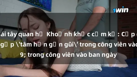 gái tây quan hệ Khoảnh khắc cấm kỵ: Cặp đôi bị bắt gặp 'tâm hồn gần gũi' trong công viên vào ban ngày