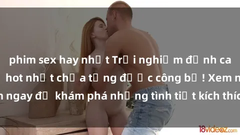 phim sex hay nhất Trải nghiệm đỉnh cao cùng phim sex Mỹ hot nhất chưa từng được công bố! Xem ngay để khám phá những tình tiết kích thích, cảnh nóng bỏng!