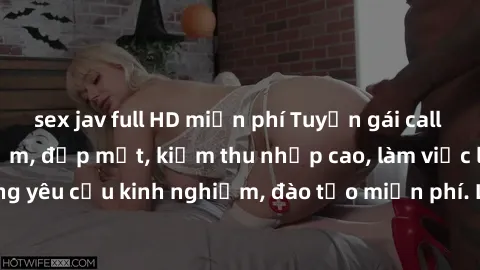 sex jav full HD miễn phí Tuyển gái call girl Việt Nam gợi cảm, đẹp mắt, kiếm thu nhập cao, làm việc linh hoạt, không yêu cầu kinh nghiệm, đào tạo miễn phí. Liên hệ ngay để biết thêm chi tiết!