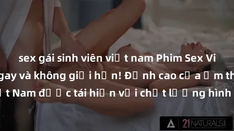 sex gái sinh viên việt nam Phim Sex Việt Nam HD - Xem ngay và không giới hạn! Đỉnh cao của ẩm thực tình dục Việt Nam được tái hiện với chất lượng hình ảnh sắc nét. Hãy thưởng thức ngay!